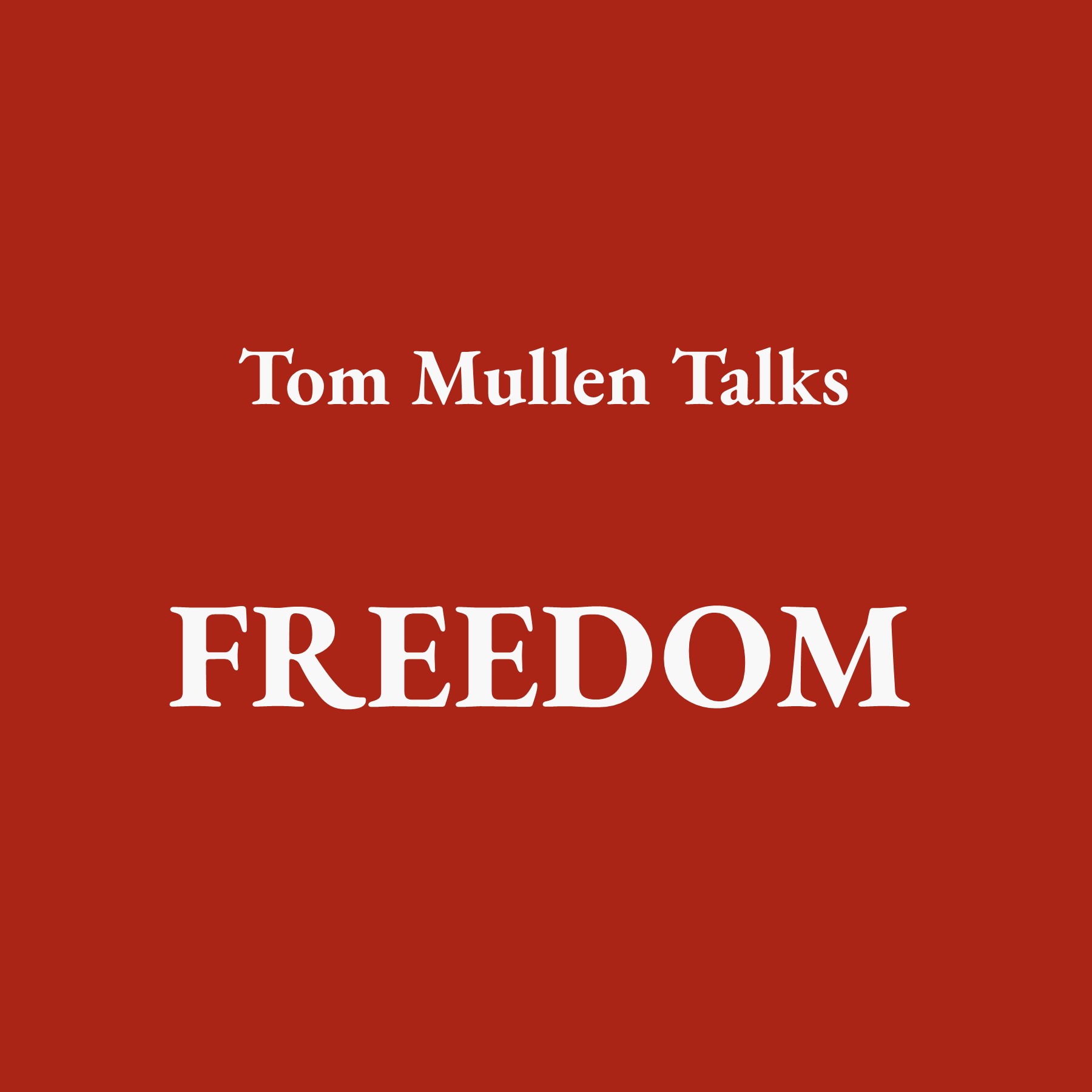 Tom Mullen Talks Freedom